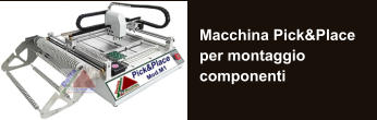 Macchina Pick&Place per montaggio componenti