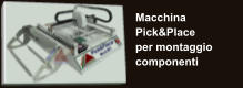 Macchina Pick&Place per montaggio componenti