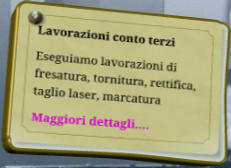 Lavorazioni conto terzi Eseguiamo lavorazioni di fresatura, tornitura, rettifica, taglio laser, marcatura Maggiori dettagli….